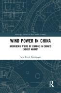 Wind Power In China di Julia Kirkegaard edito da Taylor & Francis Ltd