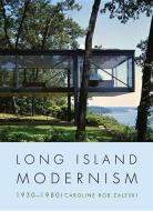 Long Island Modernism, 1930-1980 di Caroline Rob Zaleski edito da W W NORTON & CO