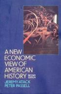 A New Economic View of American History: From Colonial Times to 1940 di Jeremy Atack, Peter Passell edito da W W NORTON & CO