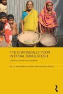 The Chronically Poor in Rural Bangladesh di Pk. Md. Motiur (University of Dhaka Rahman, Noriatsu (National Institution for Academic Degrees and Matsui edito da Taylor & Francis Ltd