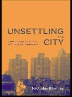 Unsettling the City di Nicholas Blomley edito da Routledge