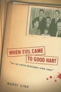 When Evil Came To Good Hart di Mardi Link edito da The University Of Michigan Press