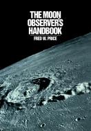 The Moon Observer's Handbook di Fred W. Price, Price Fred W. edito da Cambridge University Press