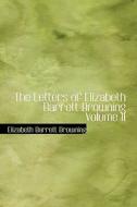 The Letters Of Elizabeth Barrett Browning Volume Ii di Professor Elizabeth Barrett Browning edito da Bibliolife