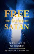Free From Satan di Sullivan, Jay Bartlett edito da LIGHTNING SOURCE INC
