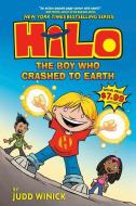 Hilo Book 1: The Boy Who Crashed to Earth di Judd Winick edito da RANDOM HOUSE