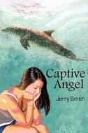 Captive Angel di Jerry Smith edito da iUniverse