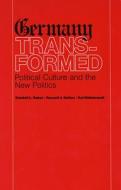 Germany Transformed: Political Culture and the New Politics di Kendall L. Baker, Russell J. Dalton, Kai Hildebrandt edito da HARVARD UNIV PR