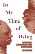In My Time Of Dying di John Parker edito da Princeton University Press