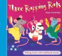 Three Rapping Rats: Making Music With Traditional Stories di Kaye Umansky edito da Harpercollins Publishers