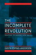 Incomplete Revolution di Gosta Esping-Andersen edito da Polity Press