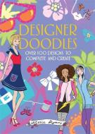 Designer Doodles: Over 100 Designs to Complete and Create di Nellie Ryan edito da RUNNING PR KIDS