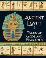 Ancient Egypt: Tales of Gods and Pharaohs di Marcia Williams edito da CANDLEWICK BOOKS