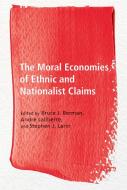 The Moral Economies of Ethnic and Nationalist Claims edito da UBC Press