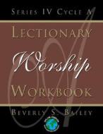 Lectionary Worship Workbook di Beverly S. Bailey edito da CSS Publishing Company