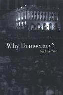 Why Democracy? di Paul Fairfield edito da State University of New York Press