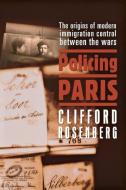 Policing Paris di Clifford D. Rosenberg edito da Cornell University Press