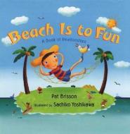 Beach Is to Fun: A Book of Relationships di Pat Brisson edito da Henry Holt & Company