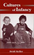 Cultures of Infancy di Heidi Keller edito da Taylor & Francis Inc