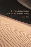 The Singularity of Being di Mari Ruti edito da Fordham University Press