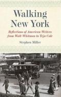 Walking New York di Stephen H. Miller edito da Fordham University Press