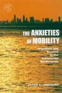 The Anxieties of Mobility: Migration and Tourism in the Indonesian Borderlands di Johan A. Lindquist edito da UNIV OF HAWAII PR