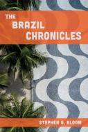 The Brazil Chronicles di Stephen G Bloom edito da University of Missouri Press