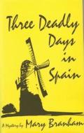 Three Deadly Days in Spain: A Mystery di Mary Branham edito da Sunstone Press