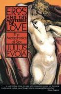 Eros and the Mysteries of Love: The Metaphysics of Sex di Julius Evola edito da INNER TRADITIONS