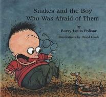 Snakes and the Boy Who Was Afraid of Them di Barry Louis Polisar edito da Rainbow Morning Music Alt