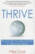 Thrive: Standing on Your Own Two Feet in a Borderless World di Mike Cook edito da ST LYNNS PR