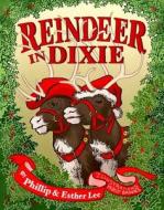 Reindeer in Dixie di Phillip Lee, Esther Lee edito da Carpenter's Son Publishing