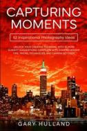 Capturing Moments di Gary Hulland edito da Rockwood Publishing