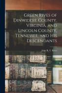 Green Rives of Dinwiddie County, Virginia, and Lincoln County, Tennessee, and His Descendants edito da LIGHTNING SOURCE INC