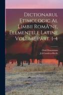 Dictionarul etimologic al limbii RomÃ(R)ne, elementele Latine Volume Part. 1-4 di Candrea-Hecht J. a., Ovid Densusianu edito da LEGARE STREET PR