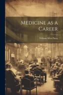 Medicine as a Career di William Allen Pusey edito da LEGARE STREET PR