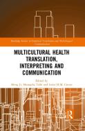 Multicultural Health Translation, Interpreting And Communication edito da Taylor & Francis Ltd