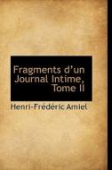 Fragments D'un Journal Intime, Tome Ii di Henri-Frdric Amiel edito da Bibliolife