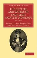 The Letters and Works of Lady Mary Wortley Montagu - Volume 1 di Mary Wortley Montagu edito da Cambridge University Press