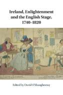Ireland, Enlightenment And The English Stage, 1740-1820 edito da Cambridge University Press