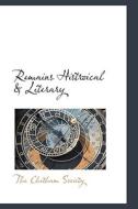 Remains Histroical & Literary di The Chetham Society edito da Bibliolife