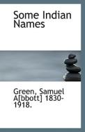 Some Indian Names di Samuel Abbott Green edito da Bibliolife