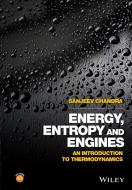 Energy, Entropy and Engines: An Introduction to Thermodynamics di Sanjeev Chandra edito da WILEY