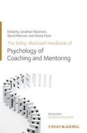 The Wiley-Blackwell Handbook of the Psychology of Coaching and Mentoring di Jonathan Passmore, David Peterson, Teresa Freire edito da John Wiley & Sons