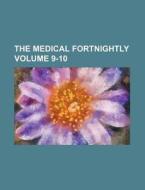The Medical Fortnightly Volume 9-10 di Books Group edito da Rarebooksclub.com