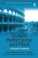 Tourism, Performance, and Place di Jillian M. Rickly-Boyd, Daniel C. Knudsen, Lisa C. Braverman edito da Taylor & Francis Ltd