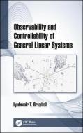 Observability and Controllability of General Linear Systems di Lyubomir T. (University of Technology of Belfort-Montbeliard Gruyitch edito da Taylor & Francis Ltd