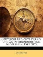 Geistliche Gedichte Des Xiv. Und Xv. Jahrhunderts Vom Niderrhein, Part 3803 di Oskar Schade edito da Nabu Press