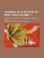 Journal Of A Voyage To New York; And A T di Jasper Danckaerts edito da Rarebooksclub.com
