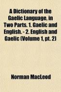 A Dictionary Of The Gaelic Language, In di Norman Macleod edito da General Books